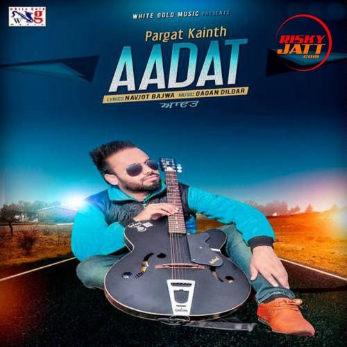 Aadat Pargat Kainth Mp3 Song Free Download