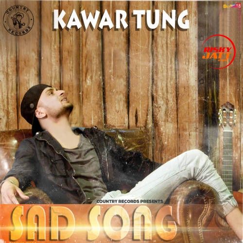 Sad Song Kawar Tung Mp3 Song Free Download