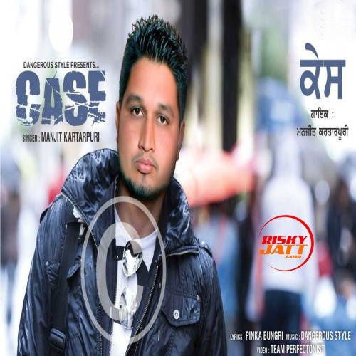 Case Manjit Kartarpuri Mp3 Song Free Download