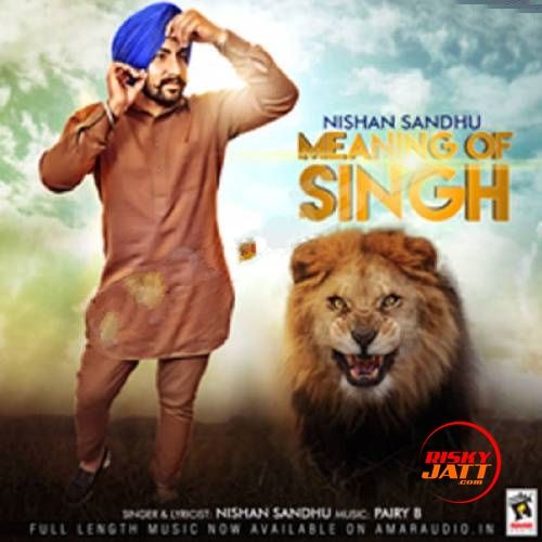 Meaning Of Singh Nishan Sandhu Mp3 Song Free Download