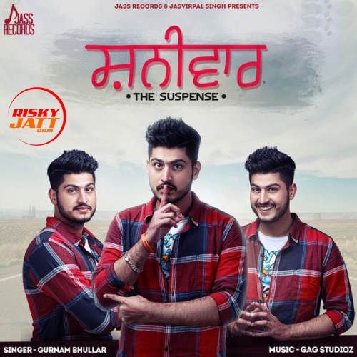 Shanivaar Gurnam Bhullar Mp3 Song Free Download