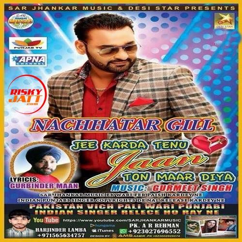 Jee Karda Tenu Jaan Nachhatar Gill Mp3 Song Free Download