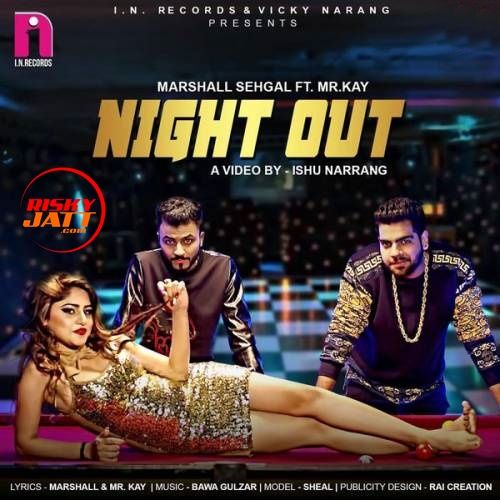 Night Out Marshall Sehgal, Mr. Kay Mp3 Song Free Download