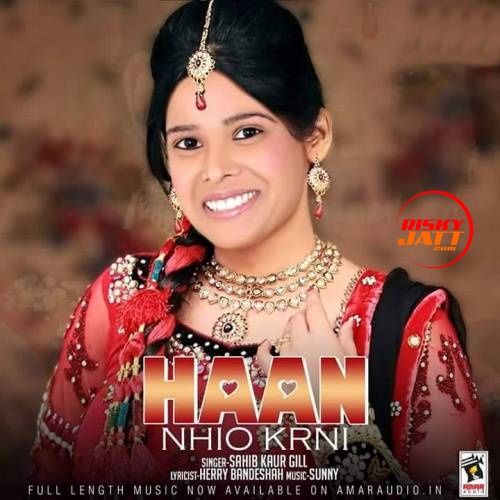 Haan Nahio Karni Sahib Kaur Gill Mp3 Song Free Download
