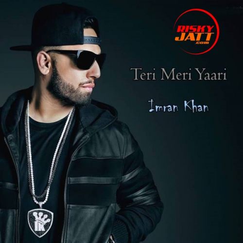 Teri Meri Yaari Imran Khan Mp3 Song Free Download