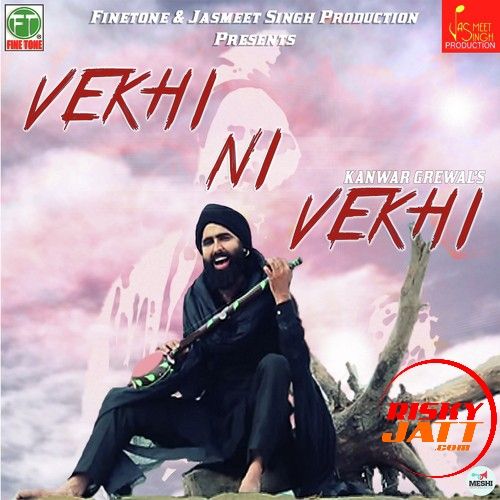 Vekhi Ni Vekhi Kanwar Grewal Mp3 Song Free Download