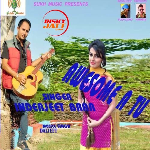 Awesome A Tu InderJeet Brar Mp3 Song Free Download