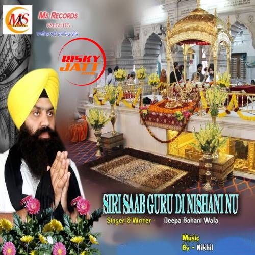 Siri Saab Guru Di Nishani Nu Deepa Bohani Wala Mp3 Song Free Download