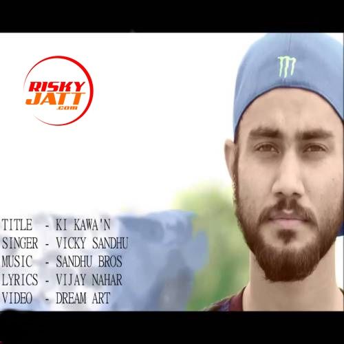 Ki Kawan Vicky Sandhu Mp3 Song Free Download