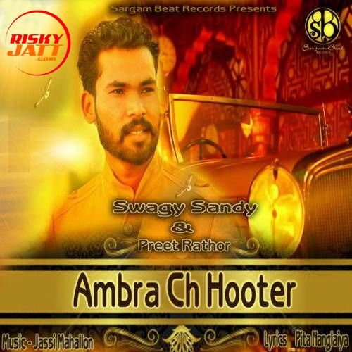 Ambra Ch Hooter Swagy Sandy, Preet Rathor Mp3 Song Free Download