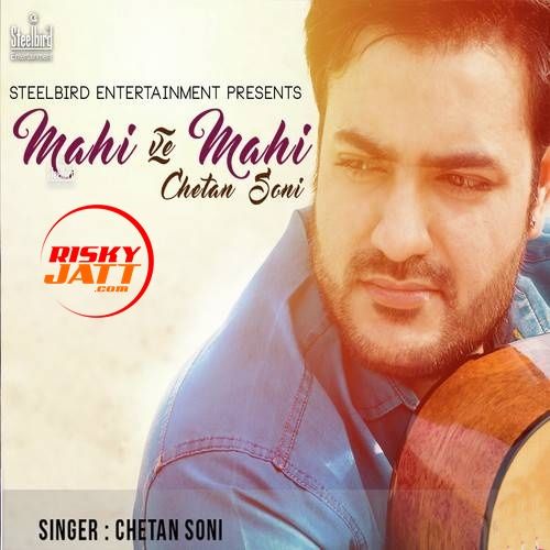 Mahi Ve Mahi Chetan Soni Mp3 Song Free Download