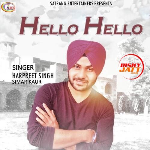 Hello Hello Harpreet Singh, Simar Kaur Mp3 Song Free Download