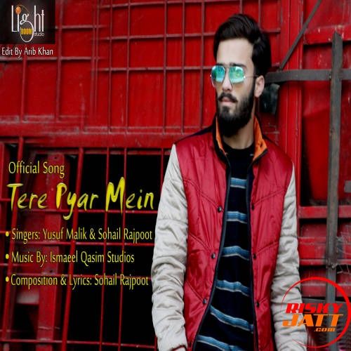 Tere Pyar Main Yusuf Malik, Sohail Rajpoot Mp3 Song Free Download