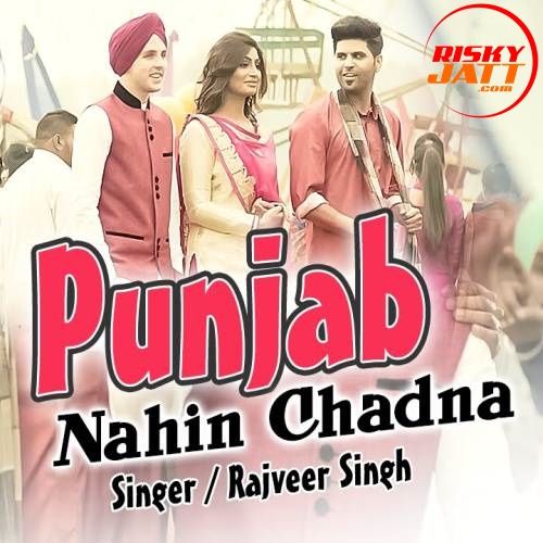 Punjab Nahin Chadna Rajveer Singh Mp3 Song Free Download