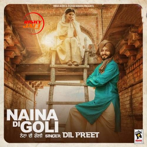 Naina Di Goli Dil Preet Mp3 Song Free Download