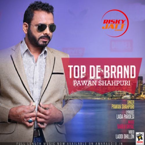 Top De Brand Pawan Shahpuri Mp3 Song Free Download