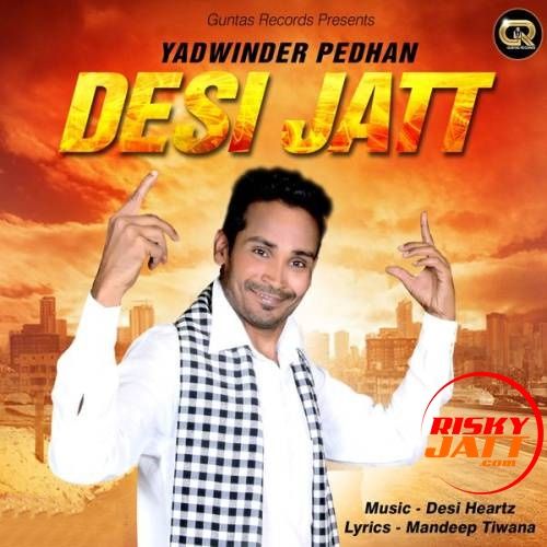 Desi Jatt Yadwinder Pedhan Mp3 Song Free Download