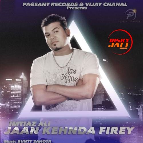 Jaan Kehnda Firey Imtiaz Ali Mp3 Song Free Download
