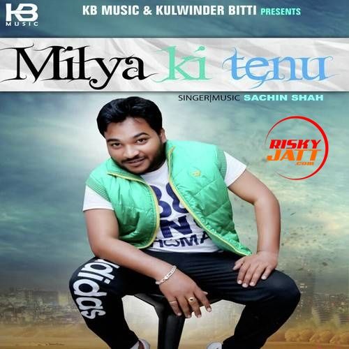 Milya Ki Tenu Sachin Shah Mp3 Song Free Download