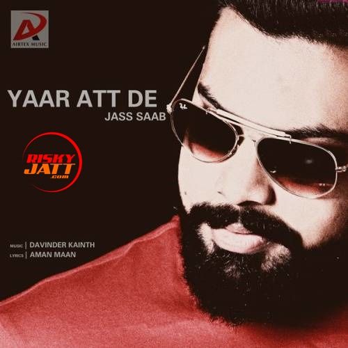 Yaar Att De Jass Saab Mp3 Song Free Download