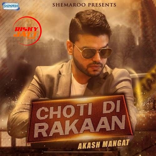 Choti Di Rakaan Akash Mangat Mp3 Song Free Download