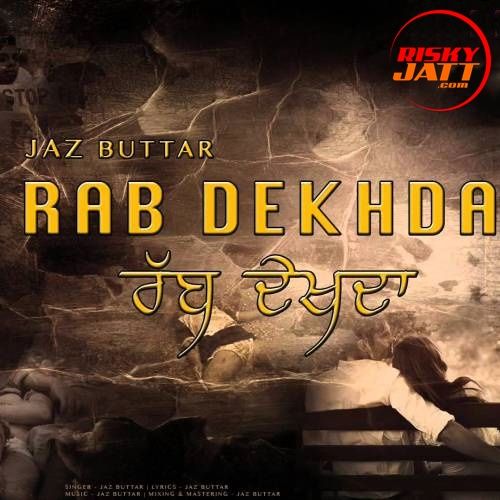 Rab Dekhda Jaz Buttar Mp3 Song Free Download