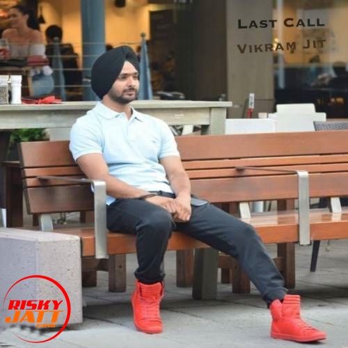 Last Call Vikram Jit, Jugraj Rainkh Mp3 Song Free Download