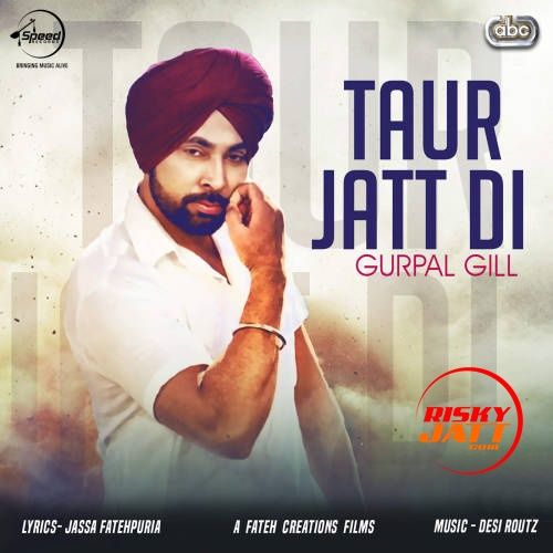 Taur Jatt Di Gurpal Gill, Desi Routz Mp3 Song Free Download