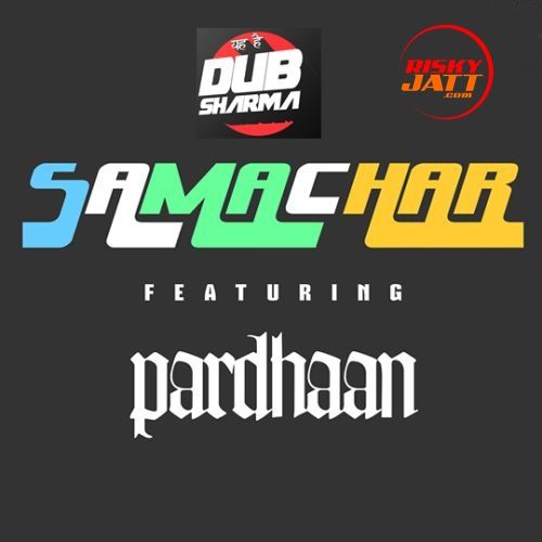 Samachar Pardhaan, Dub Sharma Mp3 Song Free Download