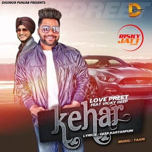 Kehar Love Preet, Vicky Deep Mp3 Song Free Download