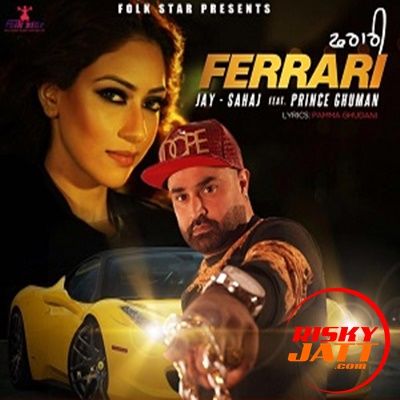 Ferrari Jay Sahaj, Prince Ghuman Mp3 Song Free Download