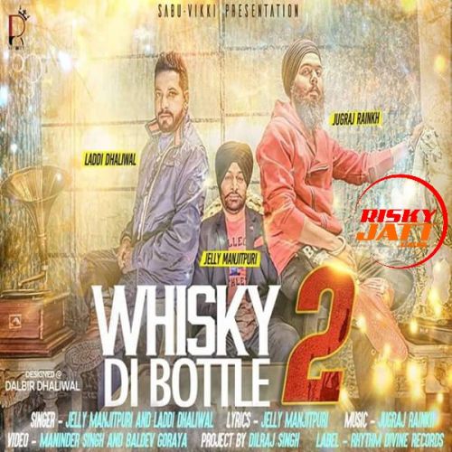 Whisky Di Bottle 2 Jelly Manjitpuri, Laddi Dhaliwal Mp3 Song Free Download