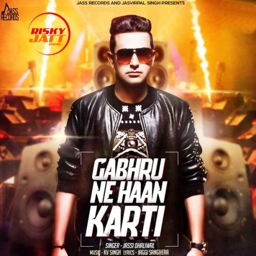 Gabhru Ne Haan Karti Jassi Dhaliwal Mp3 Song Free Download