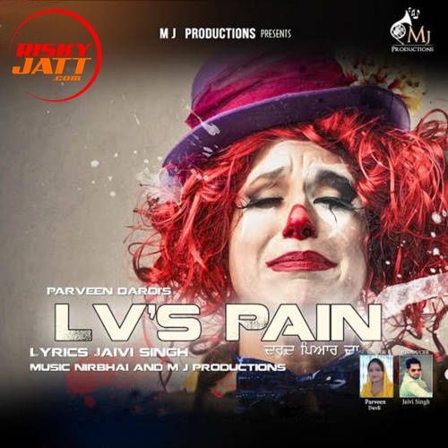 Lv's Pain Parveen Dardi Mp3 Song Free Download