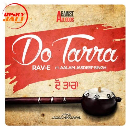 Do Tarra Rav E, Aalam Jasdeep Singh Mp3 Song Free Download