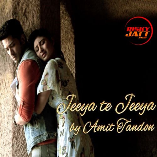 Jeeya Te Jeeya Amit Tandon Mp3 Song Free Download