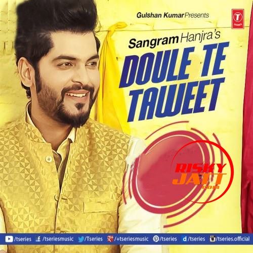 Doule Te Taweet Sangram Hanjra Mp3 Song Free Download