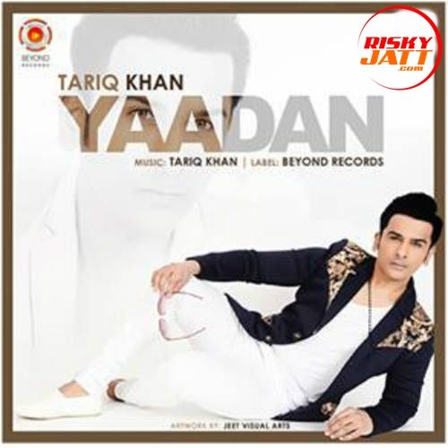 Yaadan Tariq Khan Legacy Mp3 Song Free Download