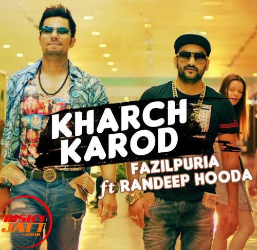 Kharch Karod Fazilpuria, Randeep Hooda Mp3 Song Free Download