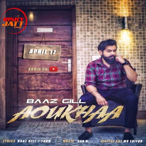 Aoukha Baaz Gill Mp3 Song Free Download