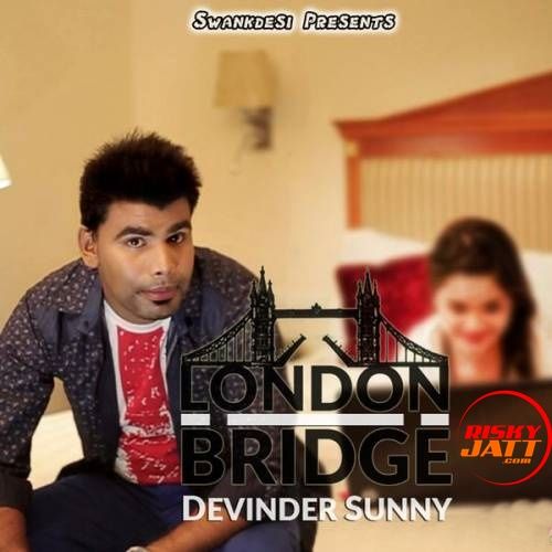 London Bridge Devinder Sunny Mp3 Song Free Download