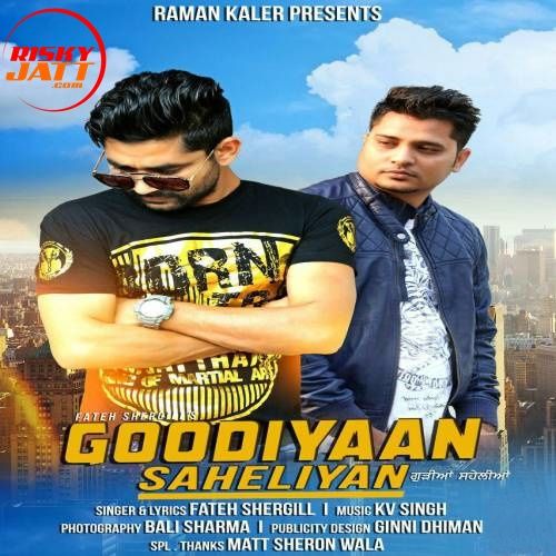 Goodiyaan Saheliyan Fateh Shergill Mp3 Song Free Download