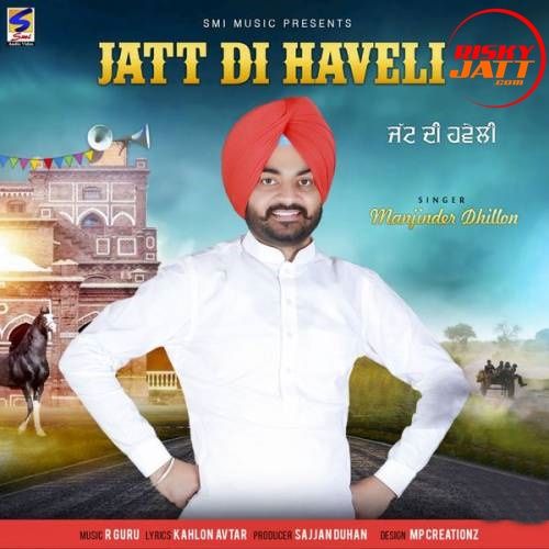 Jatt Di Haveli Manjinder Dhillon Mp3 Song Free Download