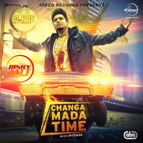 Changa Mada Time A Kay Mp3 Song Free Download