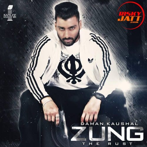 Zung (The Rust) Daman Kaushal Mp3 Song Free Download