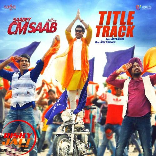 Saadey CM Saab Daler Mehndi Mp3 Song Free Download