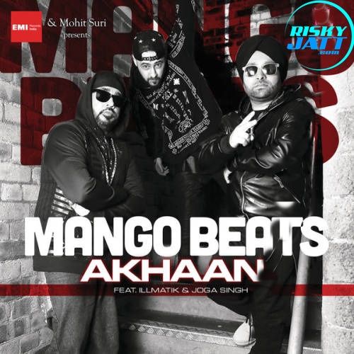 Akhaan Mango Beats, Illmatik Mp3 Song Free Download