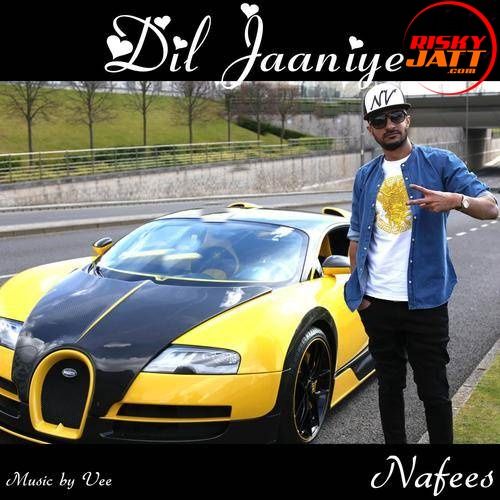 Dil Jaaniye Nafees Mp3 Song Free Download