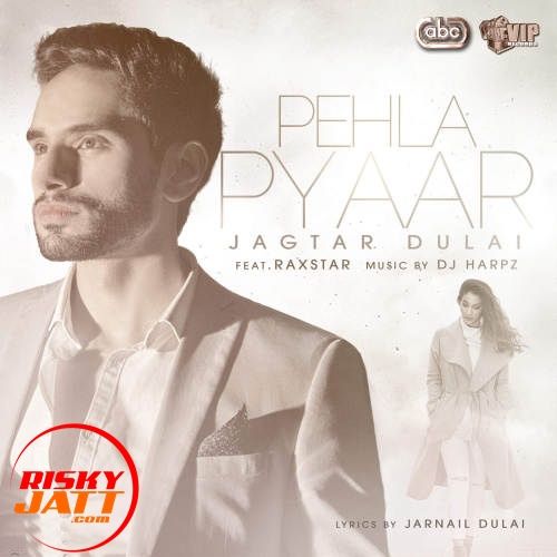 Pehla Pyaar Raxstar, Jagtar Dulai Mp3 Song Free Download