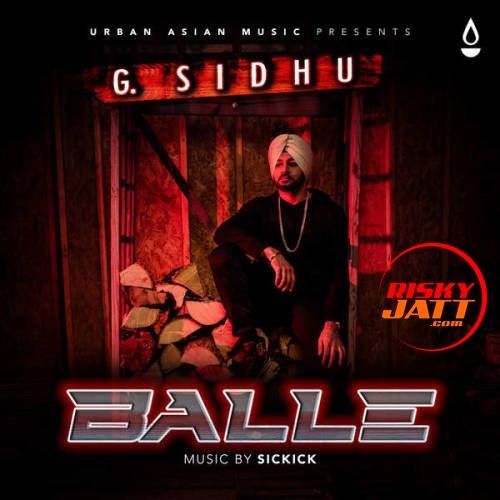 Balle G. Sidhu, Sickick Mp3 Song Free Download